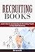 Recruiting Books: Learn How to Consistently be Recruiting People in your MLM Business (Network Marketing Books, Multilevel Marketing, Direct Sales, work from home ideas, work from home books)