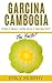 Garcinia Cambogia: The Fact...