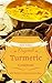 Turmeric Recipes: 55 Most Amazing Turmeric Benefits Cookbook Ever Offered! (Herbs Spices Condiments - Special Conditions - Healthy - Low Fat - Superfoods)
