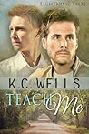 Teach Me by K.C. Wells