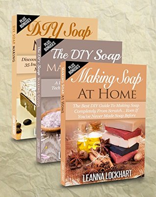 Soap Making: Soap Making Box Set #2: Making Soap At Home: The Best DIY Guide To Making Soap Completely From Scratch, DIY Soap Making Recipes & The DIY The Crea. (DIY Beauty Collection Book 8)