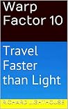 Warp Factor 10: Travel Faster than Light