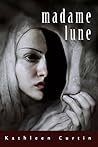 Madame Lune by Kathleen  Curtin