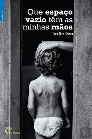 Que Espaço Vazio Têm as Minhas Mãos