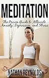 Meditation: The Proven Guide To Alleviate Anxiety, Depression & Stress - In 30 Days Or Less