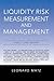Liquidity Risk Measurement and Management: Base L III And Beyond