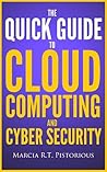 The Quick Guide to Cloud Computing and Cyber Security by Marcia R.T. Pistorious