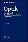 Optik: Ein Lehrbuch der elektromagnetischen Lichttheorie (German Edition) Optik: Ein Lehrbuch der elektromagnetischen Lichttheorie (German Edition)