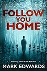 Follow You Home by Mark  Edwards