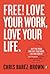 Free!: Love Your Work, Love Your Life (Portfolio Non Fiction)