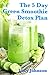5 Day Green Smoothie Detox Plan by Lucy Johnson