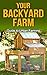 Your Backyard Farm by Nico