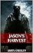 Jason's Harvest by James Kingsley