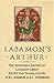Layamon's Arthur: The Arthurian Section of Layamon's Brut