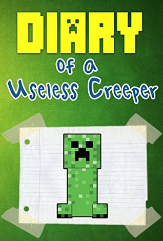 MINECRAFT: Minecraft Diary of a Useless Creeper (Minecraft Diary Book 1) (Minecraft free books Minecraft books Minecraft handbook Minecraft comics Minecraft Diary Minecrafty family)