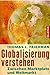 Globalisierung verstehen. Zwischen Marktplatz und Weltmarkt.