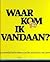 Waar kom ik vandaan?