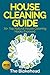 House Cleaning Guide: 70+ Top Natural House Cleaning Hacks Exposed