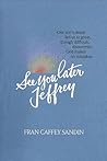 See You Later, Jeffrey by Fran Caffey Sandin See You Later, Jeffrey by Fran Caffey Sandin