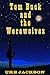 Tom Buck and the Werewolves: A Crypto Zoological Thriller of Lycanthropy, Pat Garrett, Billy the Kid, Ben Hur, and Shao Lin Monks in the Old Southwest ... Buck, the Cryptid Hunting Cowboy Book 2)