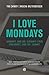 I Love Mondays - Arbeit, die du liebst und Freiheit, die du l... by Tim Chimoy