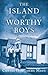 The Island of Worthy Boys by Connie Hertzberg Mayo