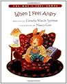 When I Feel Angry by Cornelia Maude Spelman When I Feel Angry by Cornelia Maude Spelman