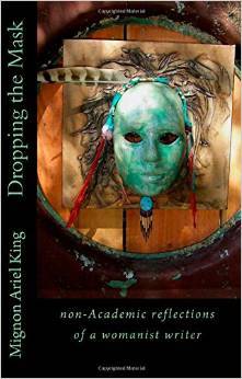 Dropping the Mask: non-Academic reflections of a womanist writer