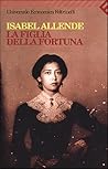 La figlia della fortuna by Isabel Allende