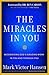 The Miracles In You: Recognizing God's Amazing Work In You and Through You