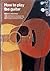 How to Play the Guitar by Jerry Silverman
