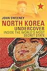 North Korea Undercover by John  Sweeney
