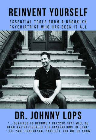 Reinvent Yourself: Essential Tools From A Brooklyn Psychiatrist Who Has Seen It All