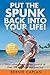 Put the SPUNK Back into Your Life!: How others have taken control of their lives and how you can too