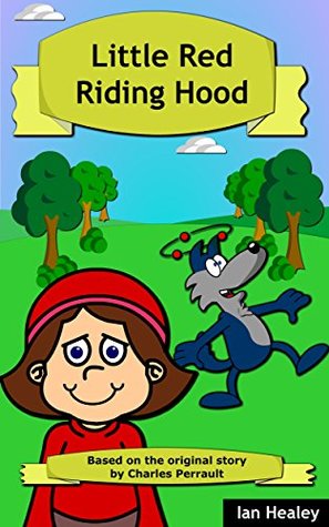 Little Red Riding Hood: A Classic Fairytale (Classic Fairytales Book 2)