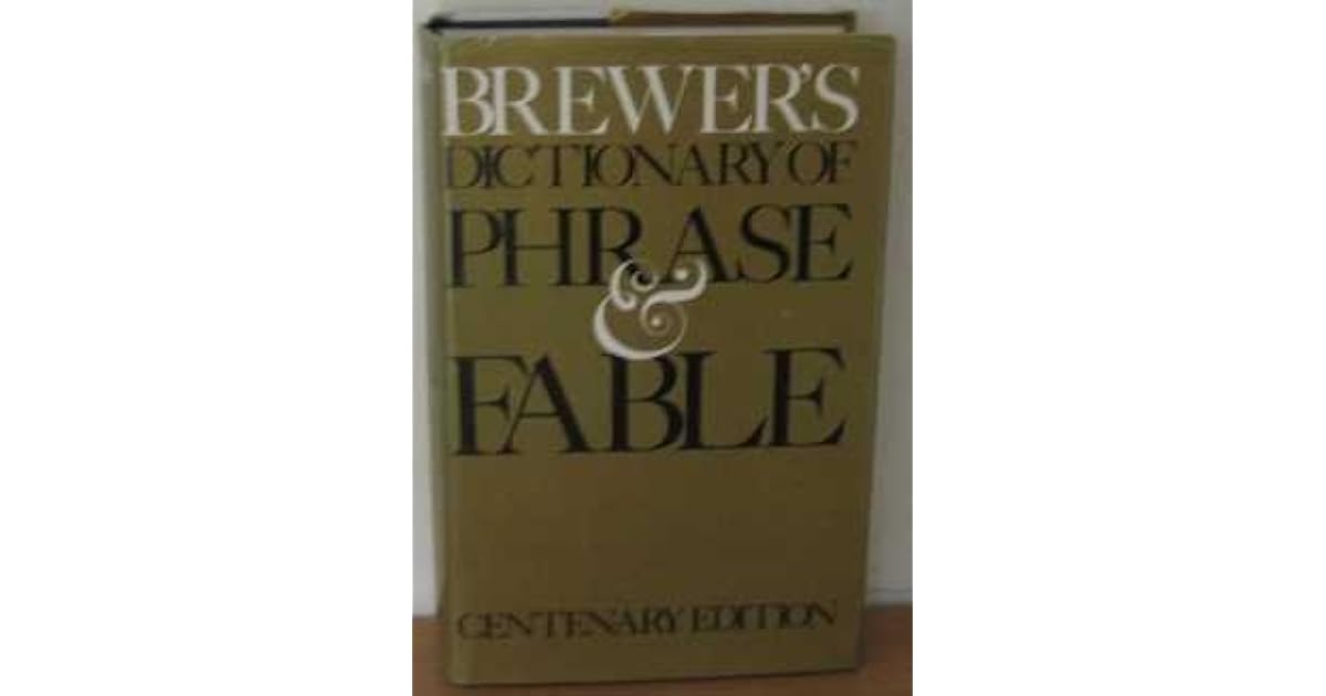 Dictionary Of Phrase And Fable by Ebenezer Cobham Brewer