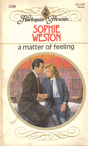 A Matter of Feeling (Harlequin Presents No. 1246)