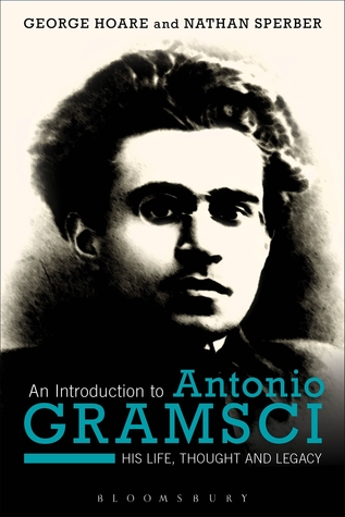 An Introduction to Antonio Gramsci: His Life, Thought and Legacy