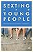 Sexting and Young People by Thomas Crofts