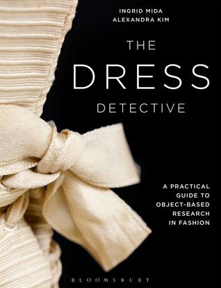 The Dress Detective: A Practical Guide to Object-Based Research in Fashion (Paperback)