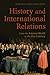 History and International Relations: From the Ancient World to the 21st Century