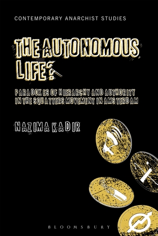 The Autonomous Life?: Paradoxes of Hierarchy and Authority in the Squatters Movement in Amsterdam (Paperback)