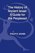 The History of Ancient Israel: A Guide for the Perplexed