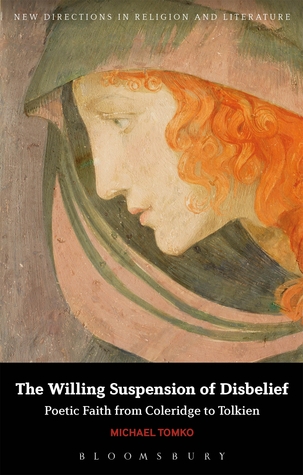 Beyond the Willing Suspension of Disbelief: Poetic Faith from Coleridge to Tolkien (New Directions in Religion and Literature)