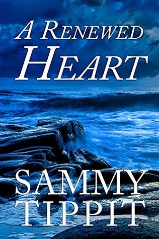 A Renewed Heart (Fire in the Heart Book 1)