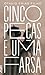 Cinco Peças e Uma Farsa by Otavio Frias Filho