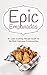 Epic Empanadas: #1 Latin Cooking Recipe Guide for the Most Delicious Empanadillas - A Best Selling Latin, Mexican and Southwestern Cookbook for Empanadas, Pastel and Pate