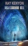Maximum Ice by Kay Kenyon