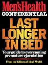 Men's Health Confidential: Last Longer in Bed: Your Guide to Overcoming Premature Ejaculation