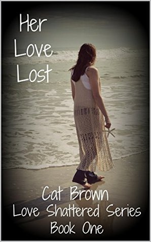 Her Love Lost (Love Shattered, #1)